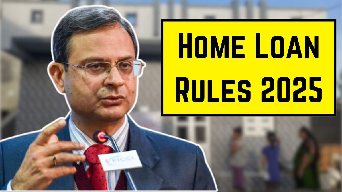 Home Loan Rules 2025